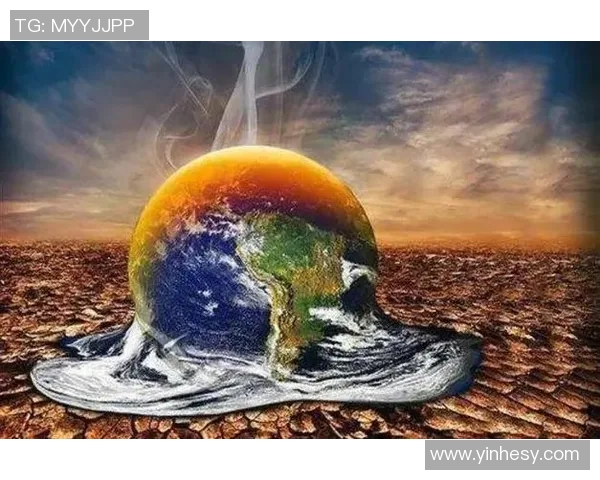 全球气候变化加剧引发国际关注 各国加强合作应对环境挑战