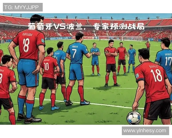 葡萄牙与荷兰对决比分预测及赛前分析推荐 葡萄牙与荷兰对决比分预测及赛前分析推荐